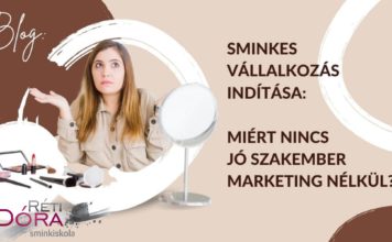 Sminkes vállalkozás indítása: miért nincs jó szakember marketing nélkül? marketing
